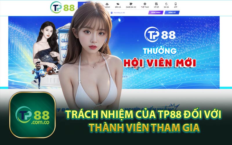 Trách Nhiệm Của TP88 Đối Với Thành Viên Tham Gia